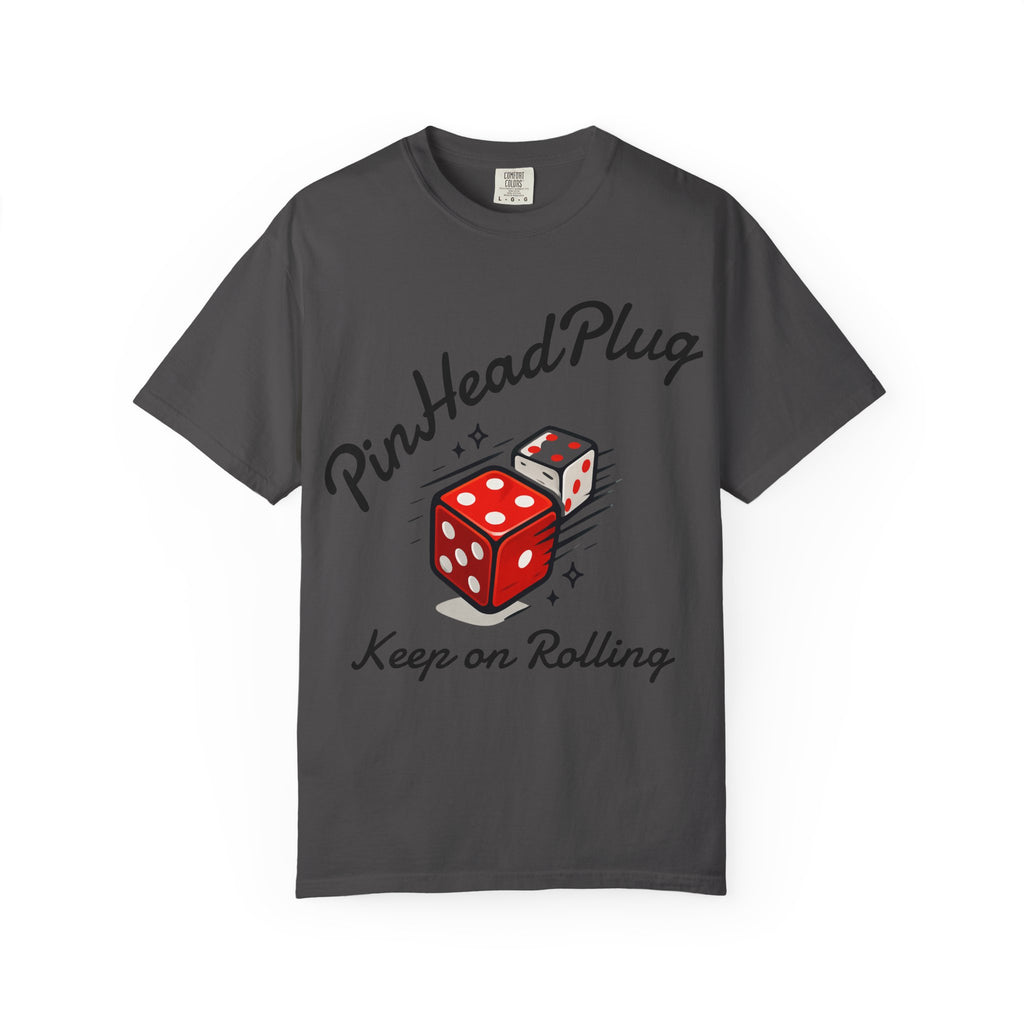 PinHeadPlug  T-shirt | Keep on Rolling Shirt, Dice Tee, Everyday Wear
