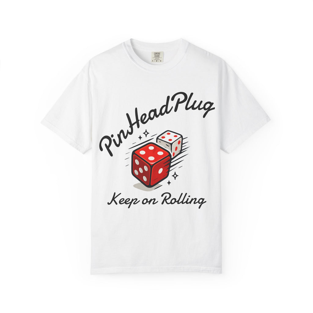 PinHeadPlug  T-shirt | Keep on Rolling Shirt, Dice Tee, Everyday Wear